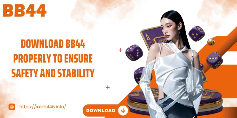 Download BB44 properly to ensure safety and stability